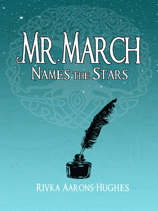Title details for Mr. March Names the Stars by Rivka Aaron-Hughes - Available